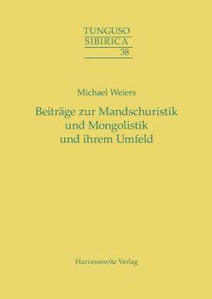 Beitrage Zur Mandschuristik Und Mongolistik Und Ihrem Umfeld: A Study and Annotated Translation of the Zhouyi de Michael Weiers