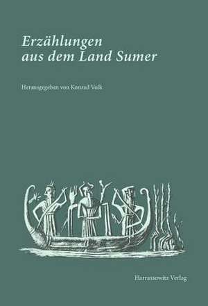 Erzahlungen Aus Dem Land Sumer: Das Verhaltnis Von Deuteronomium 12-26 Zu Exodus, Levitikus Und Numeri de Konrad Volk