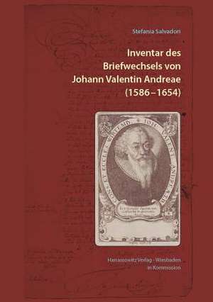 Inventar des Briefwechsels von Johann Valentin Andreae (1586 -1654) de Stefania Salvadori