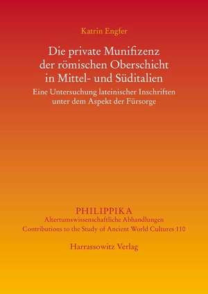 Die private Munifizenz der römischen Oberschicht in Mittel- und Süditalien de Katrin Engfer