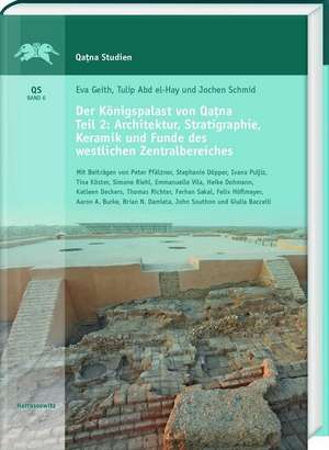 Der Königspalast von Qatna. Teil II: Architektur, Stratigraphie, Keramik und Funde des westlichen Zentralbereiches de Eva Geith