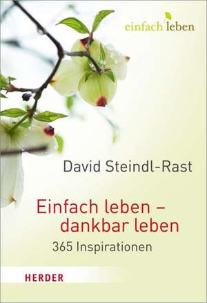 Einfach leben - dankbar leben de David Steindl-Rast