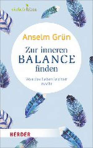 Zur inneren Balance finden de Anselm Grün