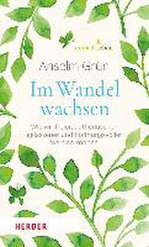 Im Wandel wachsen de Anselm Grün