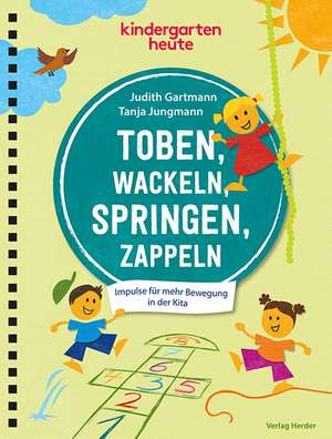 Toben, wackeln, springen, zappeln de Judith Gartmann