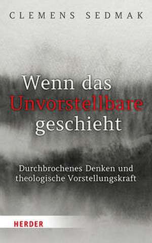 Wenn das Unvorstellbare geschieht de Clemens Sedmak