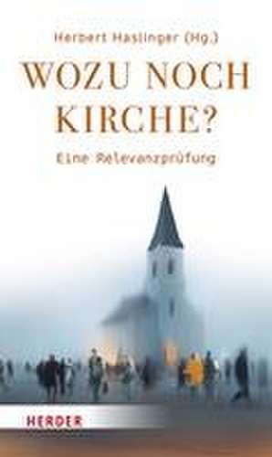 Wozu noch Kirche? de Herbert Haslinger