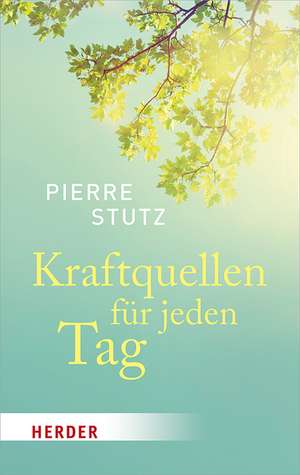 Kraftquellen für jeden Tag de Pierre Stutz