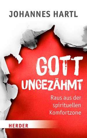 Gott ungezähmt de Johannes Hartl