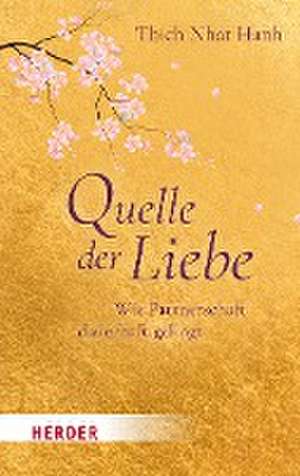 Quelle der Liebe de Thich Nhat Hanh