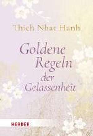 Goldene Regeln der Gelassenheit de Nhat Thich