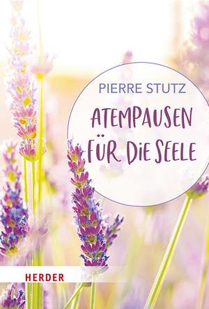 Atempausen für die Seele de Pierre Stutz