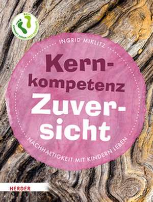 Kernkompetenz Zuversicht de Ingrid Miklitz