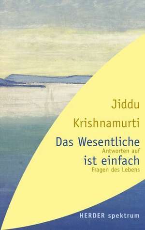 Das Wesentliche ist einfach de Jiddu Krishnamurti