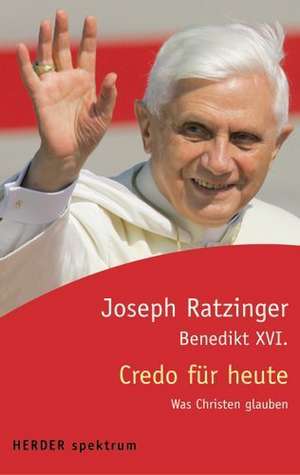 Credo für heute de Benedikt XVI.