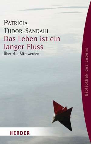 Das Leben ist ein langer Fluss de Patricia Tudor-Sandahl