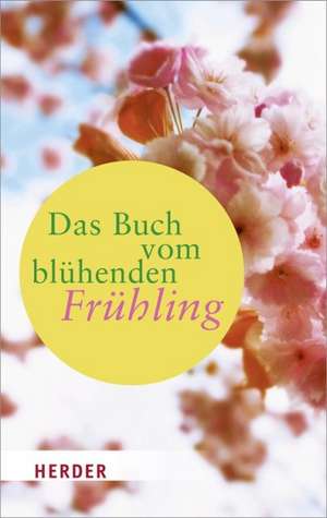 Das Buch vom blühenden Frühling de Liane Dirks