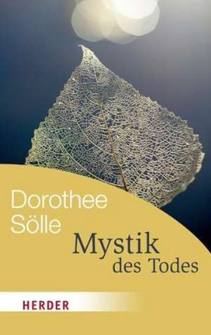 Mystik des Todes de Dorothee Sölle