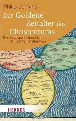 Das Goldene Zeitalter des Christentums de Philip Jenkins