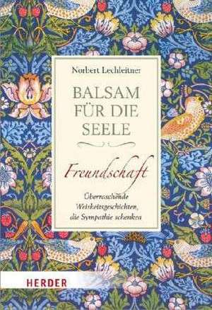 Balsam für die Seele. Freundschaft de Norbert Lechleitner