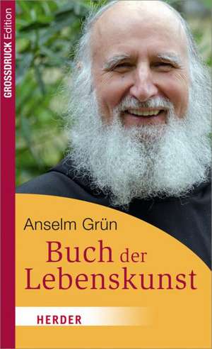 Das Buch der Lebenskunst - Großdruck de Anselm Grün