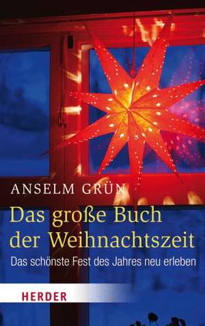 Das große Buch der Weihnachtszeit de Anselm Grün