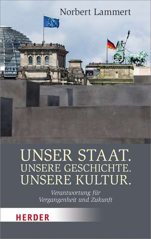 Unser Staat. Unsere Geschichte. Unsere Kultur. de Norbert Lammert