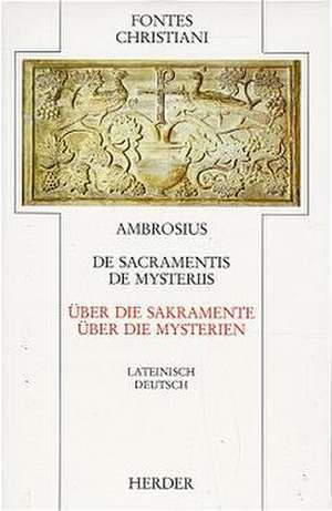 De sacramentis / De mysteriis. Über die Sakramente / Über die Mysterien de Josef Schmitz