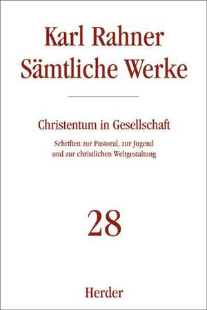 Sämtliche Werke 28. Christentum in Gesellschaft de Karl Rahner