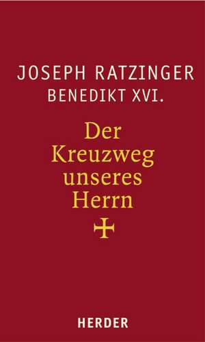 Der Kreuzweg unseres Herrn de Benedikt XVI.