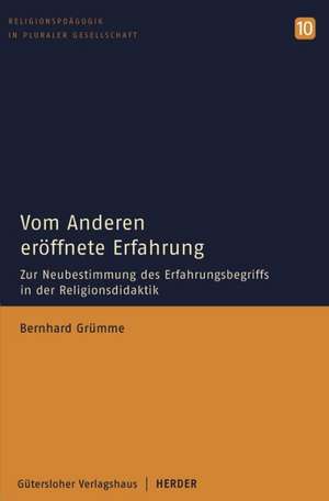 Vom Andern eröffnete Erfahrung de Bernhard Grümme