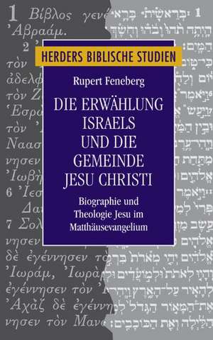 Die Erwählung Israels und die Gemeinde Jesu Christi de Rupert Feneberg