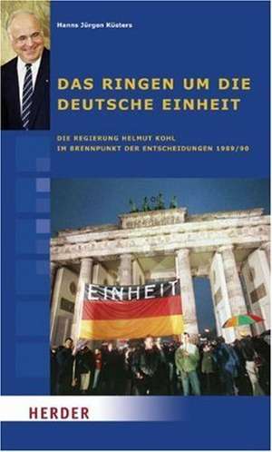 Das Ringen um die deutsche Einheit de Hanns Jürgen Küsters