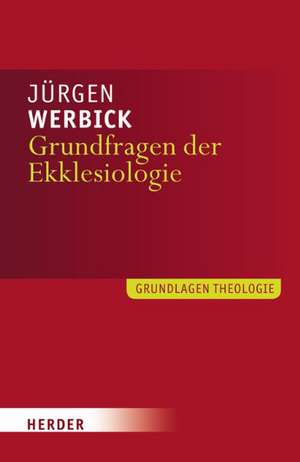 Grundfragen der Ekklesiologie de Jürgen Werbick