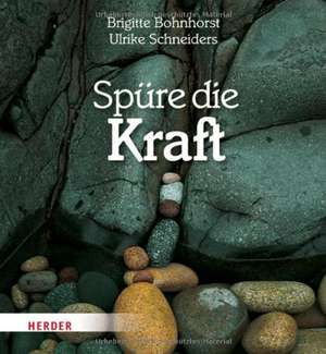 Spüre die Kraft de Brigitte Bohnhorst