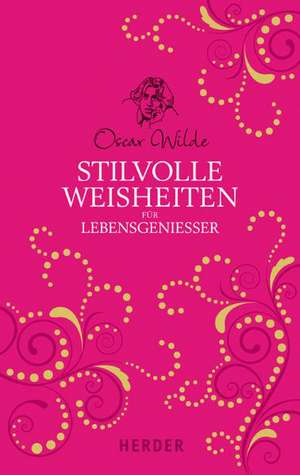 Stilvolle Weisheiten für Lebensgenießer de Oscar Wilde