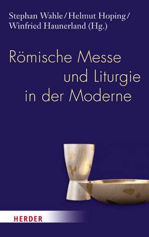 Römische Messe und Liturgie in der Moderne de Stephan Wahle