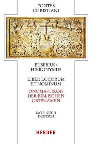 Liber locorum et nominum - Onomastikon der biblischen Ortsnamen de Eusebius Von Caesarea