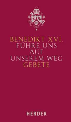 Führe uns auf unserem Weg de Benedikt XVI.