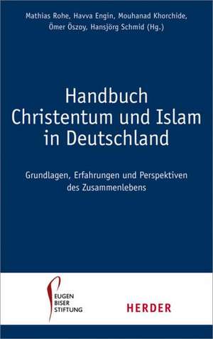 Handbuch Christentum und Islam in Deutschland de Mathias Rohe