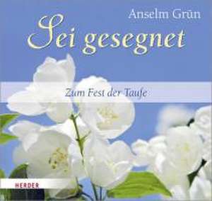 Sei gesegnet de Anselm Grün