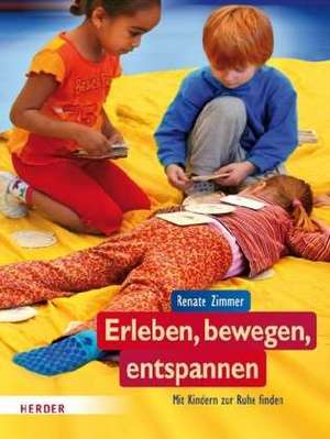 Erleben, bewegen, entspannen de Renate Zimmer