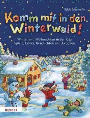 Komm mit in den Winterwald! de Sylvia Mayrhofer