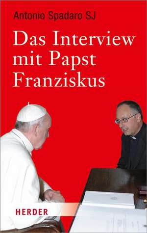 Das Interview mit Papst Franziskus de Antonio Spadaro