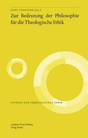 Zur Bedeutung der Philosophie für die Theologische Ethik de Josef Schuster