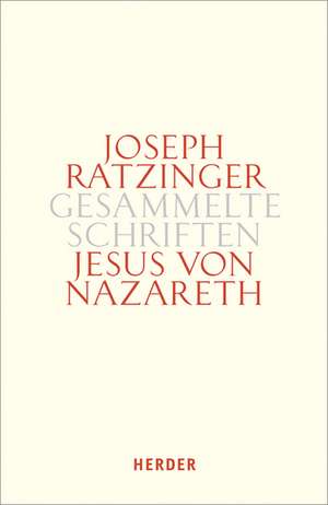 Gesammelte Schriften 6/1. Jesus von Nazareth de Joseph Ratzinger