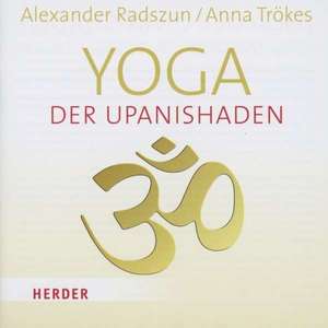 Yoga der Upanishaden de Alexander Radszun