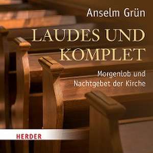 Laudes und Komplet de Anselm Grün