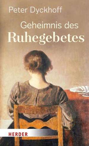 Geheimnis des Ruhegebetes de Peter Dyckhoff