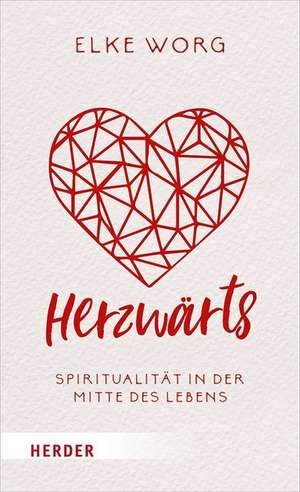 Herzwärts de Elke Worg